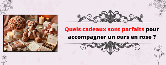 Quels cadeaux sont parfaits pour accompagner un ours en rose ?